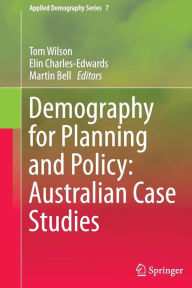 Title: Demography for Planning and Policy: Australian Case Studies, Author: Tom Wilson