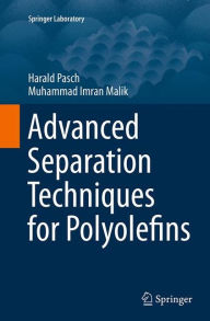 Title: Advanced Separation Techniques for Polyolefins, Author: Harald Pasch