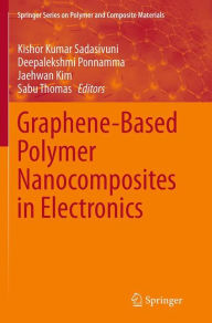 Title: Graphene-Based Polymer Nanocomposites in Electronics, Author: Kishor Kumar Sadasivuni