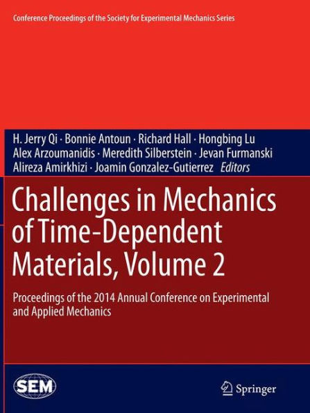 Challenges in Mechanics of Time-Dependent Materials, Volume 2: Proceedings of the 2014 Annual Conference on Experimental and Applied Mechanics