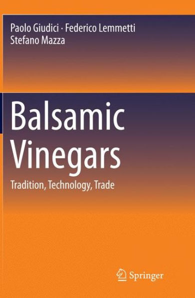 Balsamic Vinegars: Tradition, Technology, Trade