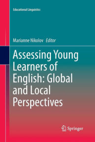 Title: Assessing Young Learners of English: Global and Local Perspectives, Author: Marianne Nikolov