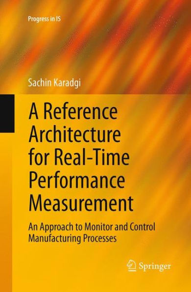 A Reference Architecture for Real-Time Performance Measurement: An Approach to Monitor and Control Manufacturing Processes