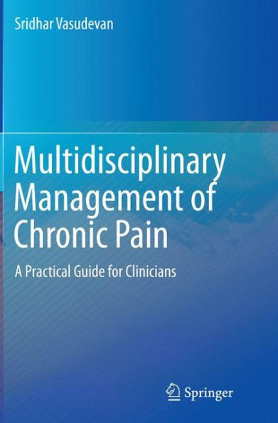 Multidisciplinary Management of Chronic Pain: A Practical Guide for Clinicians