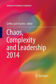 Title: Chaos, Complexity and Leadership 2014, Author: Sefika Sule Erïetin