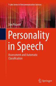 Title: Personality in Speech: Assessment and Automatic Classification, Author: Tim Polzehl