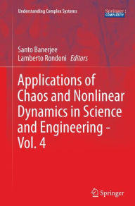 Title: Applications of Chaos and Nonlinear Dynamics in Science and Engineering - Vol. 4, Author: Santo Banerjee