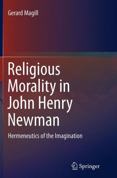 Religious Morality John Henry Newman: Hermeneutics of the Imagination