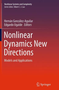 Title: Nonlinear Dynamics New Directions: Models and Applications, Author: Hernán González-Aguilar