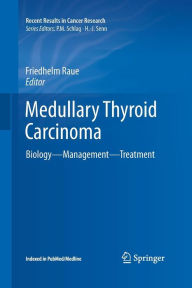 Title: Medullary Thyroid Carcinoma: Biology - Management - Treatment, Author: Friedhelm Raue