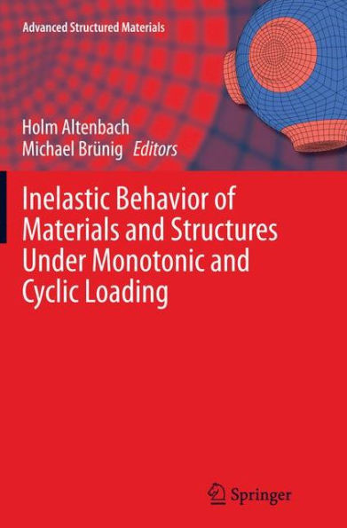 Inelastic Behavior of Materials and Structures Under Monotonic and Cyclic Loading