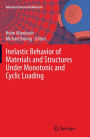 Inelastic Behavior of Materials and Structures Under Monotonic and Cyclic Loading