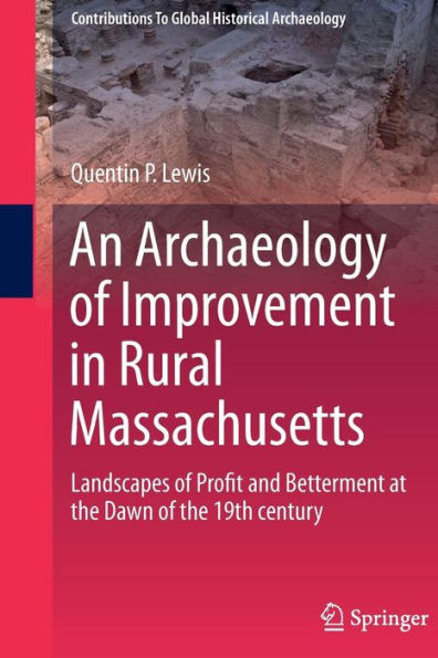 An Archaeology of Improvement Rural Massachusetts: Landscapes Profit and Betterment at the Dawn 19th century