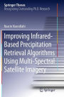 Improving Infrared-Based Precipitation Retrieval Algorithms Using Multi-Spectral Satellite Imagery