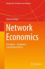 Network Economics: Principles - Strategies - Competition Policy