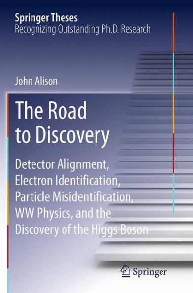 the Road to Discovery: Detector Alignment, Electron Identification, Particle Misidentification, WW Physics, and Discovery of Higgs Boson