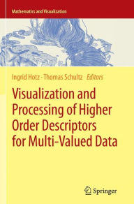 Title: Visualization and Processing of Higher Order Descriptors for Multi-Valued Data, Author: Ingrid Hotz