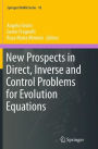 New Prospects in Direct, Inverse and Control Problems for Evolution Equations