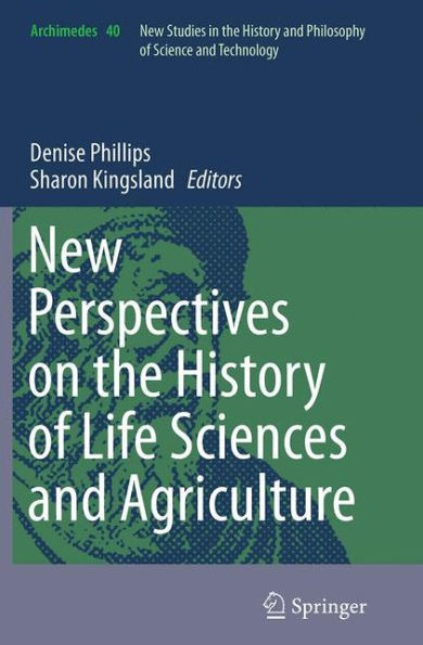 New Perspectives on the History of Life Sciences and Agriculture