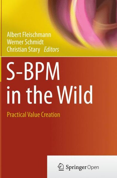 S-BPM in the Wild: Practical Value Creation