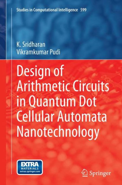 Design of Arithmetic Circuits in Quantum Dot Cellular Automata Nanotechnology