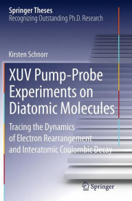 Title: XUV Pump-Probe Experiments on Diatomic Molecules: Tracing the Dynamics of Electron Rearrangement and Interatomic Coulombic Decay, Author: Kirsten Schnorr