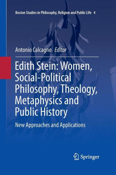 Edith Stein: Women, Social-Political Philosophy, Theology, Metaphysics and Public History: New Approaches Applications