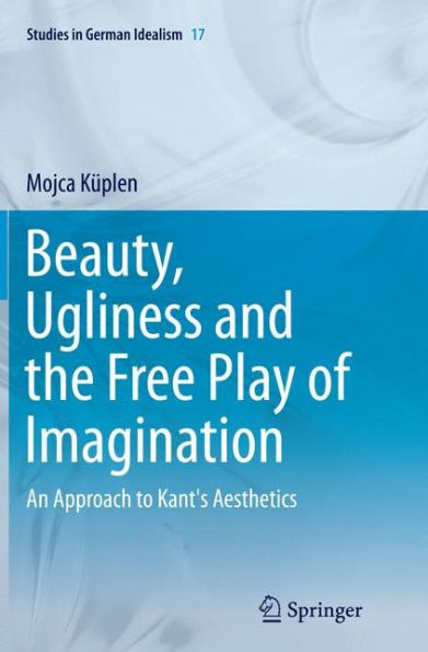 Beauty, Ugliness and the Free Play of Imagination: An Approach to Kant's Aesthetics