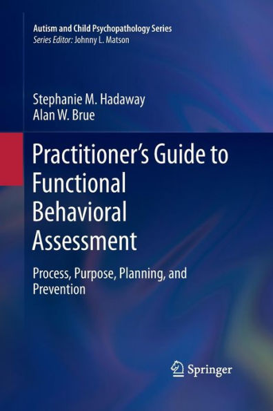 Practitioner's Guide to Functional Behavioral Assessment: Process, Purpose, Planning, and Prevention