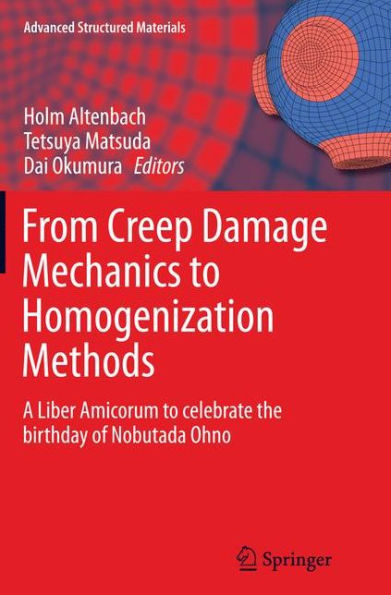 From Creep Damage Mechanics to Homogenization Methods: A Liber Amicorum celebrate the birthday of Nobutada Ohno