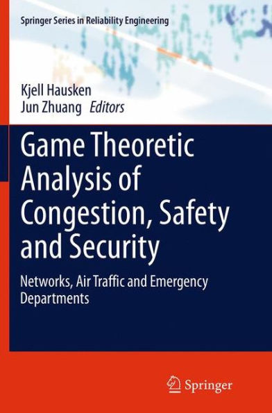 Game Theoretic Analysis of Congestion, Safety and Security: Networks, Air Traffic Emergency Departments
