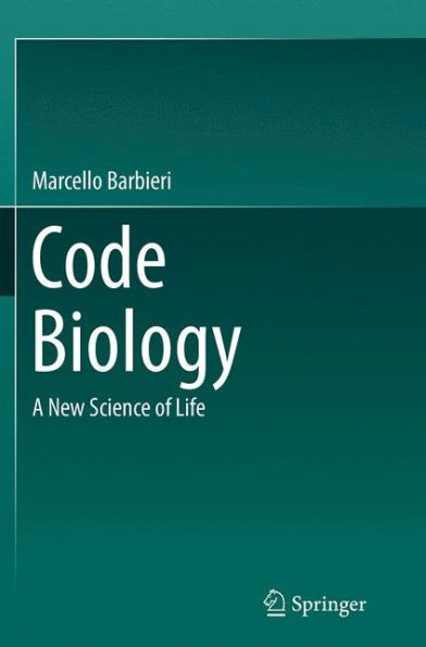 Code Biology: A New Science of Life