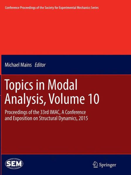 Topics in Modal Analysis, Volume 10: Proceedings of the 33rd IMAC, A Conference and Exposition on Structural Dynamics, 2015