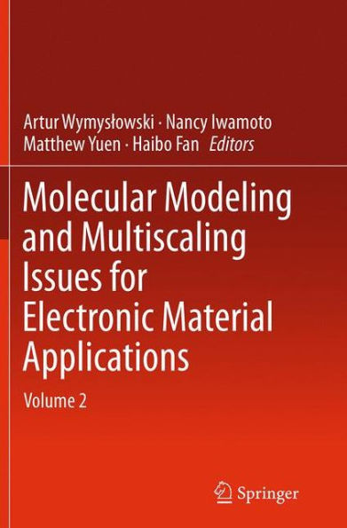 Molecular Modeling and Multiscaling Issues for Electronic Material Applications: Volume 2