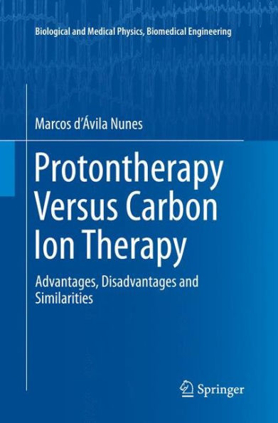 Protontherapy Versus Carbon Ion Therapy: Advantages, Disadvantages and Similarities