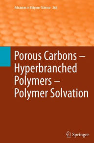 Title: Porous Carbons - Hyperbranched Polymers - Polymer Solvation, Author: Timothy E. Long