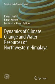 Title: Dynamics of Climate Change and Water Resources of Northwestern Himalaya, Author: Rajesh Joshi