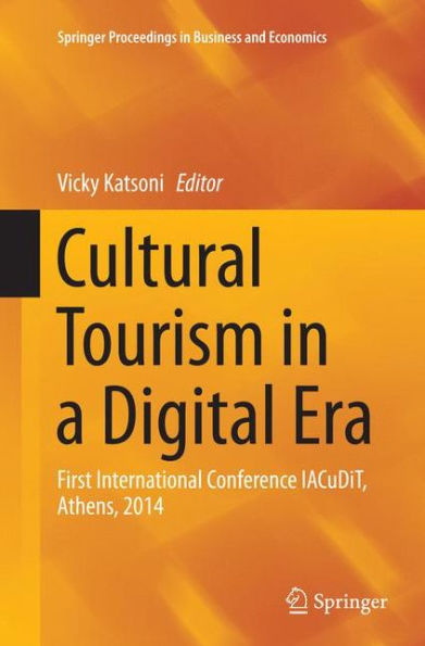 Cultural Tourism a Digital Era: First International Conference IACuDiT, Athens, 2014