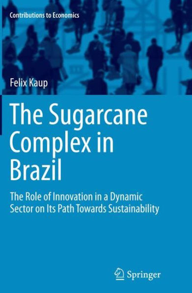 The Sugarcane Complex Brazil: Role of Innovation a Dynamic Sector on Its Path Towards Sustainability