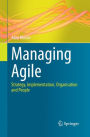 Managing Agile: Strategy, Implementation, Organisation and People