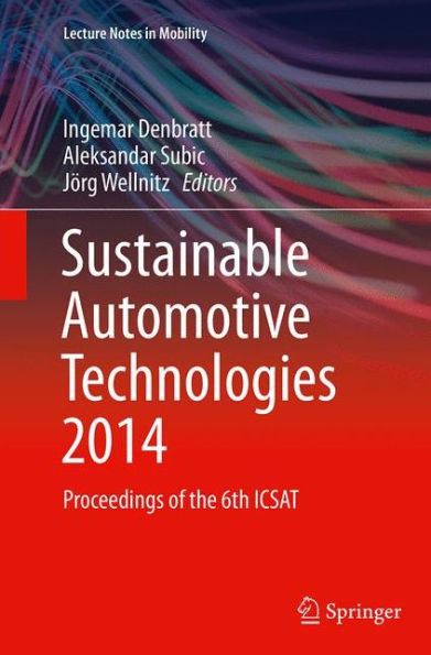 Sustainable Automotive Technologies 2014: Proceedings of the 6th ICSAT