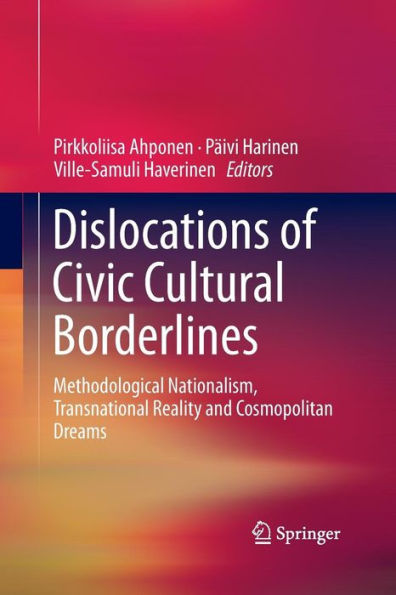 Dislocations of Civic Cultural Borderlines: Methodological Nationalism, Transnational Reality and Cosmopolitan Dreams