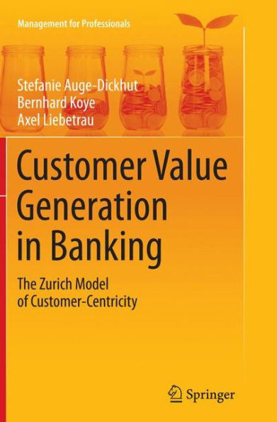 Customer Value Generation Banking: The Zurich Model of Customer-Centricity