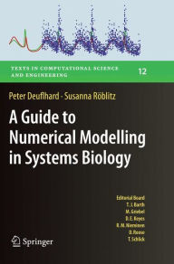 Title: A Guide to Numerical Modelling in Systems Biology, Author: Peter Deuflhard