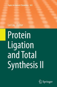 Title: Protein Ligation and Total Synthesis II, Author: Lei Liu