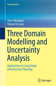 Title: Three Domain Modelling and Uncertainty Analysis: Applications in Long Range Infrastructure Planning, Author: Atom Mirakyan