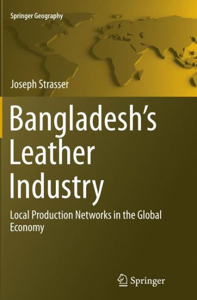 Bangladesh's Leather Industry: Local Production Networks the Global Economy