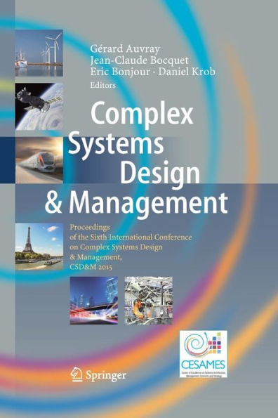 Complex Systems Design & Management: Proceedings of the Sixth International Conference on Complex Systems Design & Management, CSD&M 2015