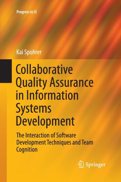 Collaborative Quality Assurance in Information Systems Development: The Interaction of Software Development Techniques and Team Cognition