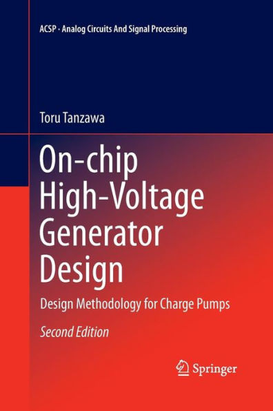 On-chip High-Voltage Generator Design: Design Methodology for Charge Pumps / Edition 2